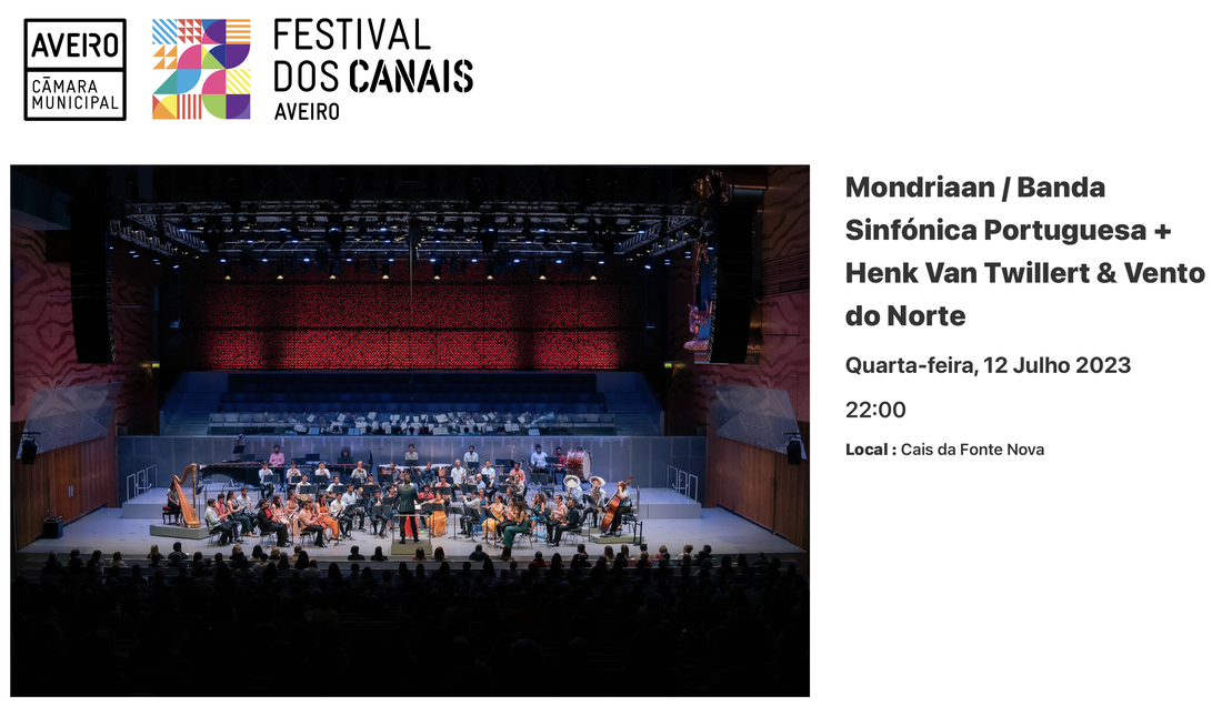 12 July 2023, 22.00 - Festival dos Canais Mondriaan Banda Sinfónica Portuguesa + Henk Van Twillert & Vento do Norte